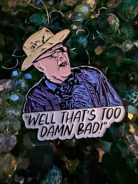 Enamel Pin - 'Well That's Too Damn Bad'